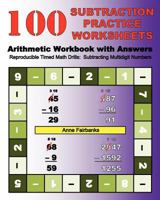 100 Subtraction Practice Worksheets Arithmetic Workbook with Answers: Reproducible Timed Math Drills: Subtracting Multidigit Numbers 1468136445 Book Cover
