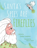 Santa's Spies Are Fireflies 1662934491 Book Cover