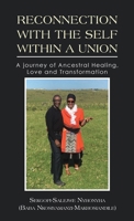 Reconnection with the Self Within a Union: A journey of Ancestral Healing, Love and Transformation B0GRGTTGT6 Book Cover