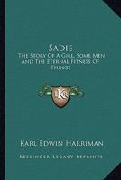 Sadie: The Story of a Girl, Some Men, and the Eternal Fitness of Things 1022535714 Book Cover