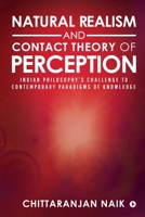 Natural Realism and Contact Theory of Perception: Indian Philosophy's Challenge to Contemporary Paradigms of Knowledge 1646780124 Book Cover