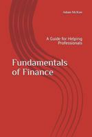 Fundamentals of Finance: A Guide for Helping Professionals 1717736831 Book Cover