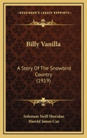 Billy Vanilla: A Story Of The Snowbird Country 1246477831 Book Cover