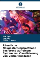 Räumliche Neugestaltungsmethode basierend auf einem System zur Visualisierung von Verhaltensdaten (German Edition) 6208165903 Book Cover