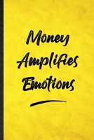 Money Amplifies Emotions: Funny Blank Lined Positive Motivation Notebook/ Journal, Graduation Appreciation Gratitude Thank You Souvenir Gag Gift, Superb Graphic 110 Pages 1712454579 Book Cover