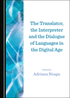 The Translator, the Interpreter and the Dialogue of Languages in the Digital Age 1527553647 Book Cover