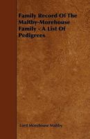 Family Record of the Maltby-Morehouse Family - A List of Pedigrees 1444684884 Book Cover