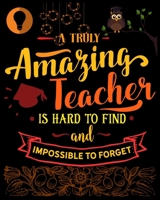A TRULY AMAZING TEACHER IS HARD TO FIND AND IMPOSSIBLE TO FORGET: lesson planner for teachers daily, weekly and monthly teacher planner,Academic Year August - July 2019-2020 1694577511 Book Cover