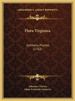 Flora Virginica: Exhibens Plantas (1762) 1166970264 Book Cover