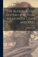 The Alfred Scott System of Actual Measure of Coat and Vest 1022448889 Book Cover