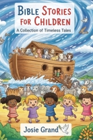 Bible Stories for Children: A Collection of Timeless Tales (Children's Books) B0GW7NQJSZ Book Cover