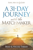 A 31-Day Journey with The Matchmaker: Soul Mates by God 1688776362 Book Cover