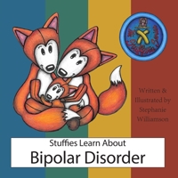 Stuffies Learn About Bipolar Disorder B0FS9YWVF5 Book Cover