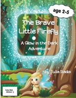 The Brave Little Firefly: A Glow in the dark 6188711800 Book Cover