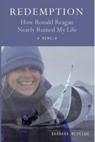 Redemption: How Ronald Reagan Nearly Ruined My Life 0998911119 Book Cover