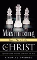 Maximizing Your New Life in Christ 1606476742 Book Cover