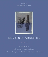 Beyond Absence: A Treasury Of Poems, Quotations, And Readings On Death And Remembrance 1558964924 Book Cover