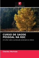 CURSO DE SAÚDE PESSOAL NA RDC: Um olhar sobre a protecção social para os idosos 6202655615 Book Cover