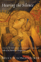 Hearing the Silence: Jesus on the Edge and God in the Gap--Luke 4 in Narrative Perspective 1610972295 Book Cover
