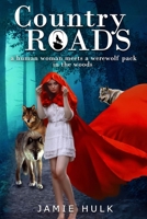 country roads: A human woman meets a werewolf pack in the woods B08JB1XH15 Book Cover