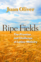 Ripe Fields: The Promise and Challenge of Latino Ministry 0898696119 Book Cover