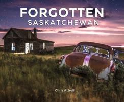 Forgotten Saskatchewan 1772761389 Book Cover