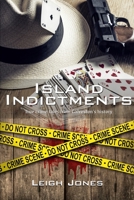 Island Indictments: True crime tales from Galveston's history 1733490019 Book Cover