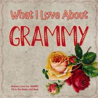 What I Love About Grammy: Reasons I Love You, Grammy - Fill in the blanks love book (red rose) 1097715434 Book Cover
