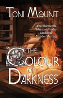The Colour of Darkness: A Sebastian Foxley Medieval Murder Mystery (Sebastian Foxley Medieval Mystery) 8412971620 Book Cover