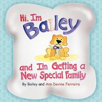 Hi I'm Bailey and I'm Getting a New Special Family 1426953038 Book Cover