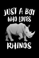 Just A Boy Who Loves Rhinos: Animal Nature Collection 1078145717 Book Cover