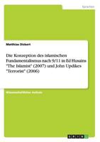 Die Konzeption Des Islamischen Fundamentalismus Nach 9/11 in Ed Husains "The Islamist" (2007) Und John Updikes "Terrorist" (2006) 3656582815 Book Cover