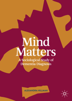 Mind Matters: A Sociological Study of Dementia Diagnosis 3031857194 Book Cover