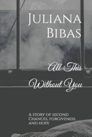 All This Without You B08VX171XX Book Cover