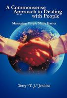 A Commonsense Approach to Dealing with People: Managing People Made Easier 1462018890 Book Cover