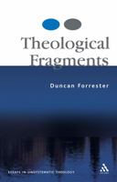 Theological Fragments: Essays in Unsystematic Theology 0567030237 Book Cover