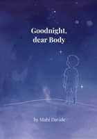 Goodnight, dear Body: A Soothing Bedtime Body Scan for Children and the Adults Who Read With Them B0GVZ69QT5 Book Cover