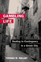 Gambling Life: Dealing in Contingency in a Greek City 0252028287 Book Cover