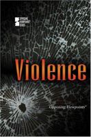 Violence (Opposing Viewpoints) 0737733659 Book Cover