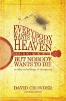 Everybody Wants to Go to Heaven, but Nobody Wants to Die: Or the Eschatology of Bluegrass 0977748006 Book Cover
