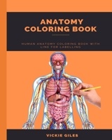 Anatomy Coloring Book: Human Anatomy Coloring Book With Line For Labelling B08HT86TRX Book Cover