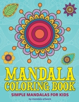 Mandala Coloring Book: Simple Mandalas for Kids (Mandala Artwork coloring) (Volume 3) 1519612656 Book Cover