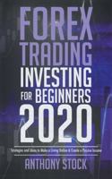 Forex Trading Investing for Beginners 2020: Strategies and Ideas to Make a Living Online & Create a Passive Income 1801096252 Book Cover