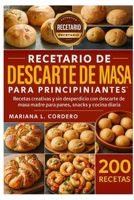 Recetario de Descarte de Masa Madre para Principiantes: Recetas creativas y sin desperdicio con descarte de masa madre para panes, snacks y cocina diaria B0FSZ77R1V Book Cover