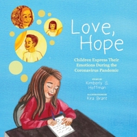 Love, Hope: Children Express Their Emotions During the Coronavirus Pandemic 1735996211 Book Cover