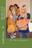 Absolute Evil (Book One): The Years of Ignorance (Diary of a Human Target) 150874386X Book Cover