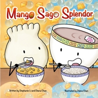 Mango Sago Splendor: A Tale of Two Flavors 1963425014 Book Cover