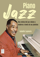Piano jazz: Una crónica del jazz clásico y moderno a través de sus pianistas 8412081242 Book Cover