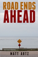 Road Ends Ahead: Reflections on Aging and the Outdoor Lifestyle 1304357740 Book Cover