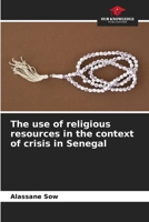 The use of religious resources in the context of crisis in Senegal 6207645677 Book Cover